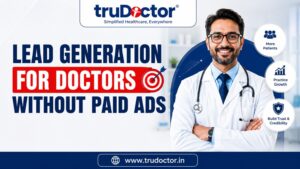 Lead Generation for Doctors Without Paid Ads