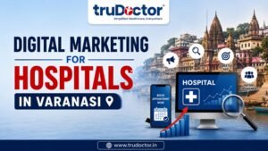 Digital Marketing for Hospitals in Varanasi